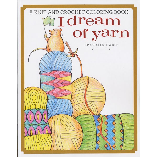 Schoolhouse Press - I Dream of Yarn, A Knit and Crochet ...