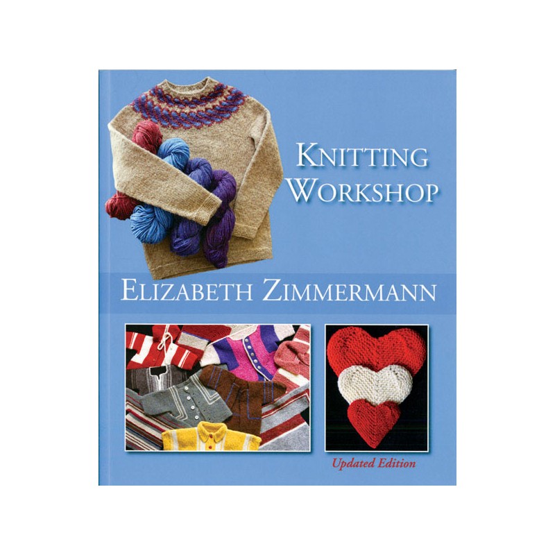 Elizabeth Zimmermann's Knitting Workshop Expanded and Updated