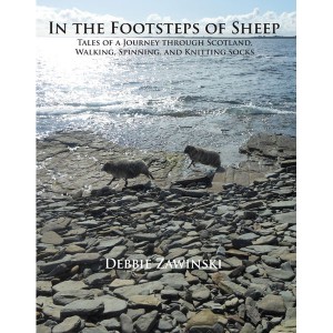 In the Footsteps of Sheep: Tales of a Journey Through Scotland, Walking, Spinning, and Knitting Socks by Debbie Zawinski book cover