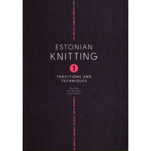 Estonian Knitting 1, Traditions & Techniques  