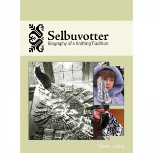 Selbuvotter: Biography of a Knitting Tradition by Terri Shea
